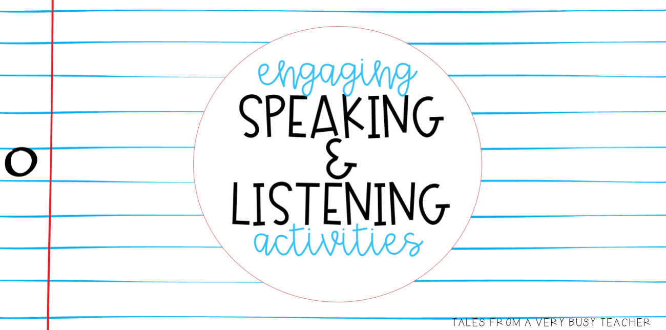 Speaking and Listening Activities – Tales From a Very Busy Teacher